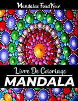 Mandalas livre de coloriage Fond noir: 50 pages à colorier avec des mandalas complexes, des mandalas géométriques, des mandalas de fleurs avec un fond noir B088LC9SYF Book Cover