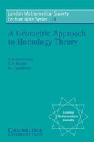 A Geometric Approach to Homology Theory (London Mathematical Society Lecture Note Series) 0521209404 Book Cover