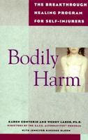 Bodily Harm: The Breakthrough Healing Program for Self-Injurers 0786885041 Book Cover