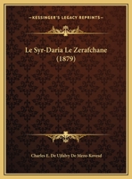Le Syr-Daria Le Zerafchane (1879) 1160091927 Book Cover