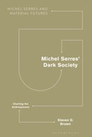 Michel Serres' Dark Society: Charting the Anthropocene (Michel Serres and Material Futures) 1350437743 Book Cover