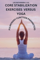 Core Stabilization Exercises Versus Yoga on Pulmonary Function Parameters 4660881962 Book Cover