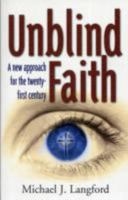 Unblind Faith: a New Approach for the Twenty-first Century 1898594872 Book Cover