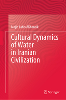 Cultural Dynamics of Water in Iranian Civilization 3030588998 Book Cover