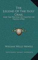 The Legend Of The Holy Grail: And The Perceval Of Crestien Of Troyes 1166154955 Book Cover