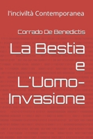 La Bestia e L'Uomo- Invasione: l'inciviltà Contemporanea (INHUMANITAS - Etica dello Spazio Comune) (Italian Edition) B0GSV1T4MH Book Cover