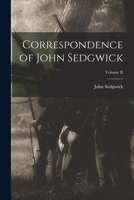 Correspondence of John Sedgwick; Volume II 101889490X Book Cover