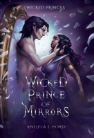 Wicked Prince of Mirrors: A Villain Gets the Girl Romantasy (Wicked Princes) B0FSHTNQ13 Book Cover