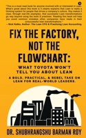 Fix the Factory, Not the Flowchart: What Toyota Won’t Tell You About Lean: A bold, practical, and rebel take on Lean for real-world leaders. B0FGDM6XFD Book Cover