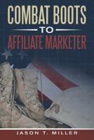 Combat Boots to Affiliate Marketer 136534634X Book Cover