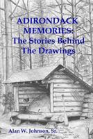 ADIRONDACK MEMORIES: The Stories Behind The Drawings 1497542049 Book Cover