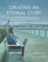 Creating an Eternal Story: A step by step workbook to guide you through the entire storytelling process. 0578678861 Book Cover