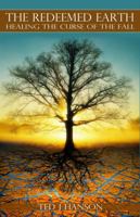 The Redeemed Earth: Healing The Curse of the Fall 0996805354 Book Cover