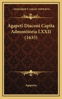 Agapeti Diaconi Capita Admonitoria LXXII (1635) 1104863030 Book Cover