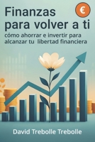 Finanzas para volver a ti: Cómo ahorrar e invertir para alcanzar tu libertad financiera B0FWKQ8TWL Book Cover