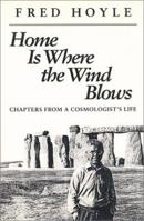 Home Is Where the Wind Blows: Chapters from a Cosmologist's Life 0198500602 Book Cover