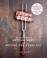Pure Beef: An Essential Guide to Artisan Meat with Recipes for Every Cut 1635617014 Book Cover