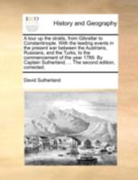 A Tour Up the Straits, from Gibraltar to Constantinople: With the Leading Events in the Present War Between the Austrians, Russians, and Turks, to the Commencement of the Year 1789 (Classic Reprint) 1358105154 Book Cover