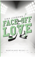 Face-off to Love: Northlake-Reihe 1.1 3696372943 Book Cover