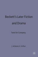 Beckett's Later Fiction and Drama: Texts for Company 033339951X Book Cover