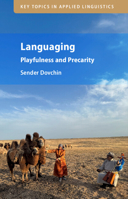 Languaging: Playfulness and Precarity (Key Topics in Applied Linguistics) 1009526936 Book Cover