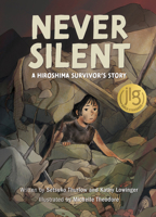 Never Silent: A Hiroshima Survivor's Story 1773219855 Book Cover