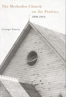 The Methodist Church on the Prairies, 1896-1914 0773521836 Book Cover