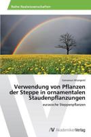 Verwendung von Pflanzen der Steppe in ornamentalen Staudenpflanzungen 3639634306 Book Cover
