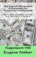 The Law of Attraction and Success for Tomorrow's Millionaire!: How to Think, Grow Rich, and Take Back Your Life in 12 Lessons 1500562939 Book Cover