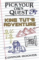 Pick Your Own Quest: King Tut's Adventure: Volume 1 1985159864 Book Cover