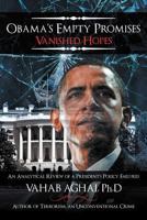 Obama's Empty Promises Vanished Hopes: An Analytical Review of a President's Policy Failures 1477147381 Book Cover
