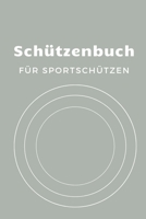 Schützenbuch Für Sportschützen: Schussbücher | Pistolenschießen A5, Schiessbuch Training für Schützen & Sportschützen (German Edition) 1693567954 Book Cover