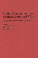 Public Management in an Interconnected World: Essays in the Minnowbrook Tradition (Contributions in Political Science) 0313274576 Book Cover