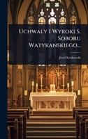 Uchwaly I Wyroki S. Soboru Watykanskiego... (Polish Edition) 1024935558 Book Cover