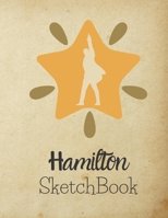 Hamilton SketchBook: Blank Alexander Hamilton Revolution Sketch Book 1650579497 Book Cover
