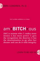 amBITCHous: (def.) A Woman Who: 1. Makes more money 2. has more power 3. gets the recognition she deserves 4. has the determination to go after her dreams and 0767923138 Book Cover