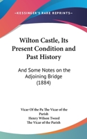 Wilton Castle, Its Present Condition and Past History: And Some Notes on the Adjoining Bridge 1241352380 Book Cover