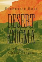 Desert Enigma: Plague in Chaco Canyon 1525577069 Book Cover