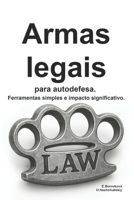 Armas legais para autodefesa. Ferramentas simples e impacto significativo. (Portuguese Edition) B0F5WGMSX4 Book Cover