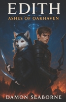 Edith: Ashes of Oakhaven B0DYQFG5HJ Book Cover