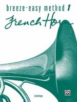 Breeze-Easy Method for French Horn, Bk 1 0769225594 Book Cover