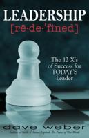 Leadership Redefined: The 12 X's of Success for TODAY'S Leader 0976062852 Book Cover