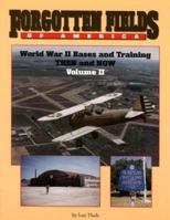 Forgotten Fields of America : World War II Bases and Training, Then and Now - Vol. 2 1575100517 Book Cover