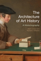 The Architecture of Art History: A Historiography 1350145254 Book Cover