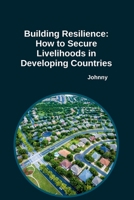Building Resilience: How to Secure Livelihoods in Developing Countries 3384243706 Book Cover