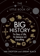 The Little Book of Big History: The Story of the Universe, Human Civilization, and Everything in Between 1681777673 Book Cover