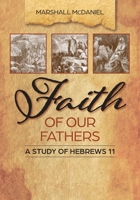 Faith of Our Fathers: A Study of Hebrews 11 1966992009 Book Cover