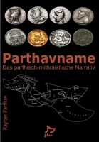 Parthavname - Buch der Parther: Das parthisch-mithraistische Narrativ (German Edition) 3347698347 Book Cover