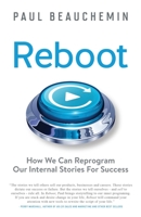 Reboot: How We Can Reprogram Our Internal Stories For Success 173543051X Book Cover