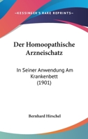 Der Homoopathische Arzneischatz: In Seiner Anwendung Am Krankenbett (1901) 1160435847 Book Cover